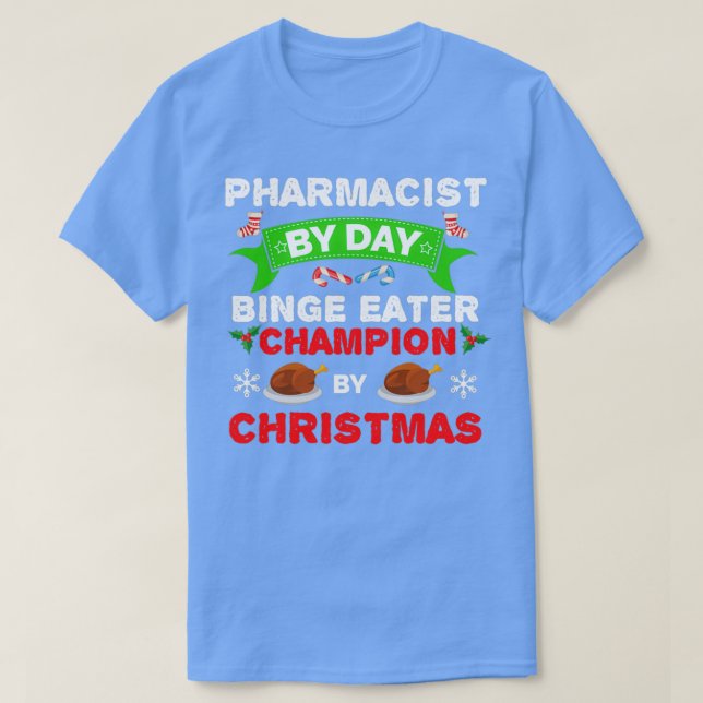 Camiseta Farmacêutico por dia Binge Comer no Natal Xmas 1 (Frente do Design)