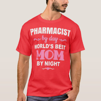 Camiseta Farmacêutico Por Dia Worldx27S Melhor Mãe Por Noit