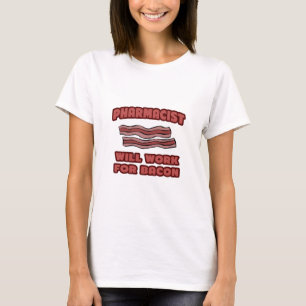 Camiseta Farmacêutico... Trabalhará Para Bacon