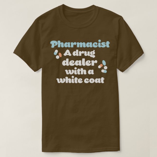 Camiseta Farmacêutico Um traficante de drogas com casaco br (Frente do Design)