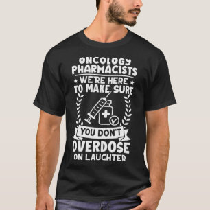 Camiseta Farmacêuticos de Oncologia Não Sobredosam no riso