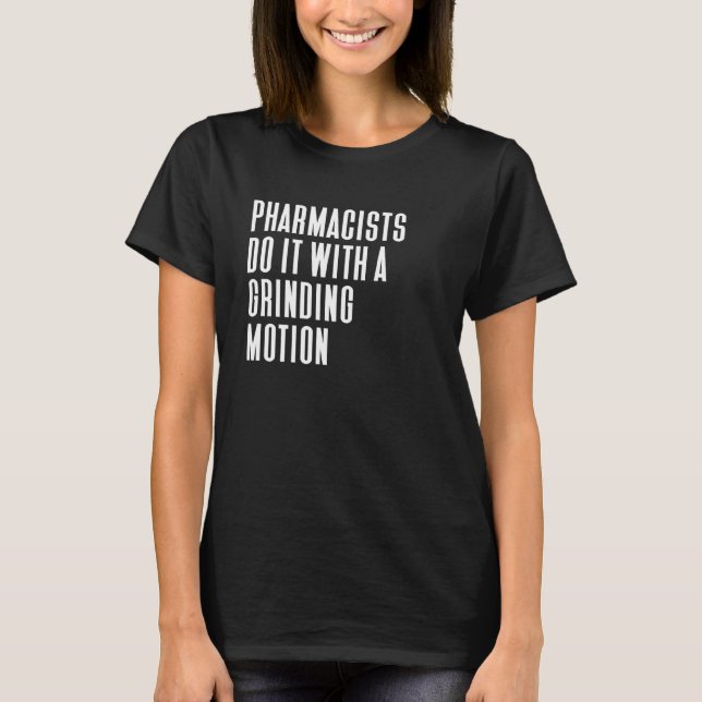Camiseta Farmacêuticos Fazem Isso Com Movimento Engraçado F (Frente)