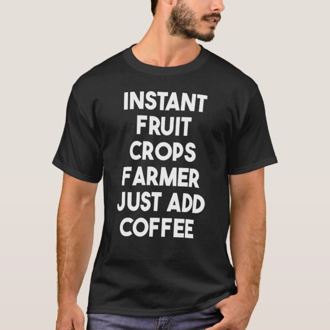 Camiseta Farmer de Frutas instantâneas apenas adiciona café (Frente)