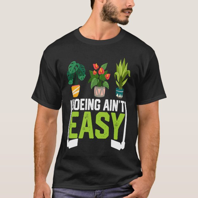 Camiseta Farmer Hoeing Ain't Easy Vegetable Plants Gardenin (Frente)