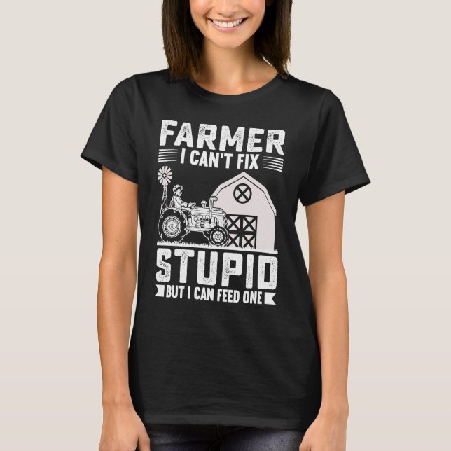Camiseta Farmer I Can't Fix Stupid But I Can Feed One (Frente)