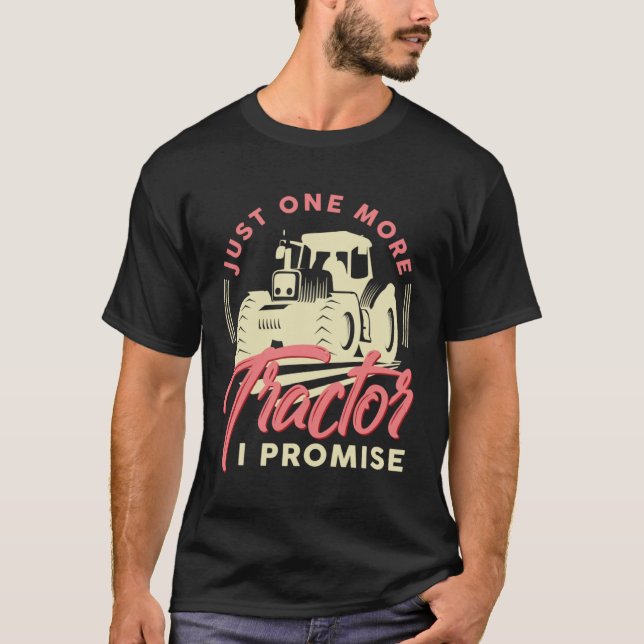 Camiseta Farmer Just One More Tractor I Promise Arable (Frente)