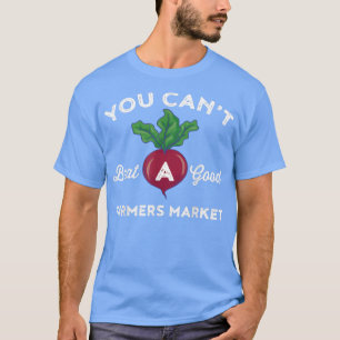 Camiseta Farmers Market You Can't Beet A Good Farmers Mark