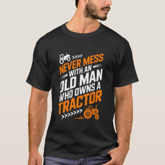Camiseta Farming, Never Mess with an Old Man Who Owns A Tra