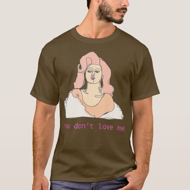 Camiseta Farrah Moan Você Não Me Ama Arrastar Rainha Merch (Frente)
