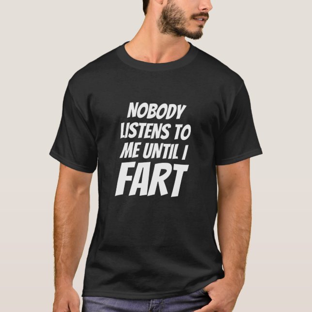 Camiseta Fart Humor Slogan - Ninguém Me Escuta Até I F (Frente)