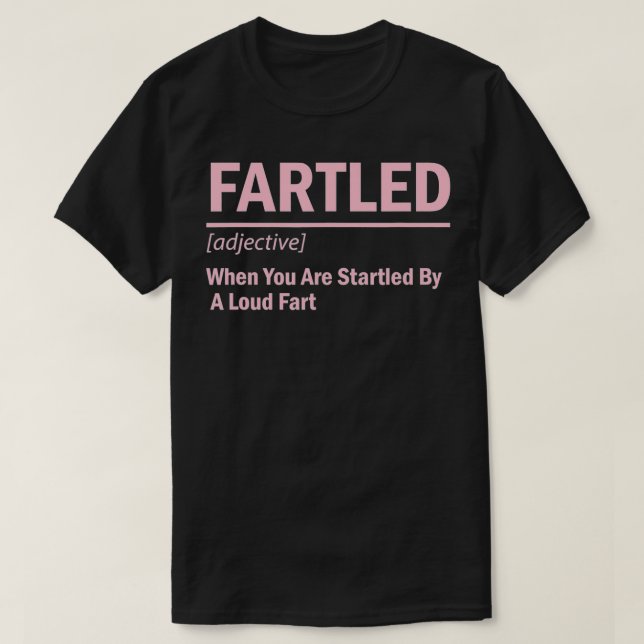 Camiseta Fartled Funny Definition of a Fart, Fartled adject (Frente do Design)