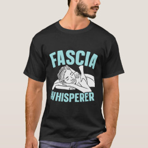 Camiseta Fascia Whisperer Massage Therapist Massage Therapi