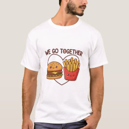 Camiseta Fast Food Love: "We Go Together" Cute Burger & Fri