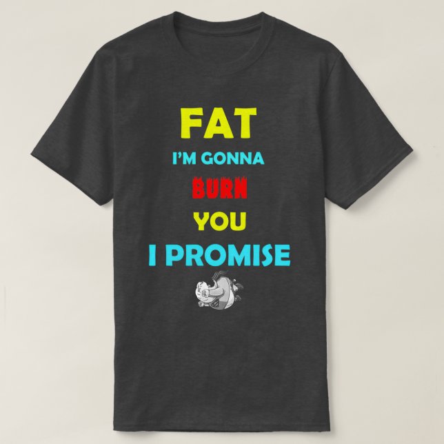 Camiseta Fat Ix27m Vou Queimá-Lo, Prometo (Frente do Design)