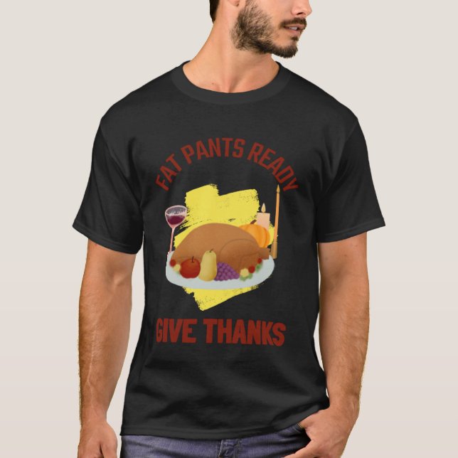 CAMISETA FAT PANTS READY GIVE THANKS THANKSGIVING HOLIDAY (Frente)