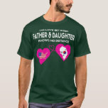 Camiseta Father And Daughter  he Love Between Father An<br><div class="desc">Father And Daughter  he Love Between Father An  .</div>