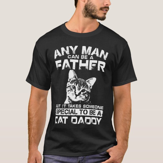 Camiseta Father But Itakes Someone Specialo Be A Cat Daddy  (Frente)