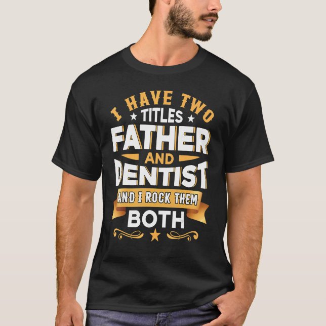 Camiseta Father Dentist Dentistry Dentist Dental Assistant  (Frente)
