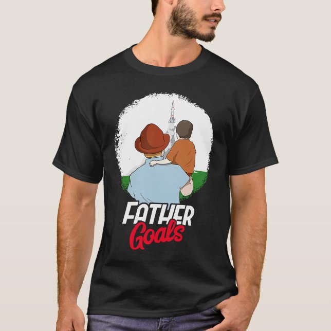 Camiseta Father Goals Aeorospace Hobby for a Model Rocket F (Frente)