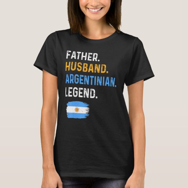 Camiseta Father Husband Argentinian Legend Proud Dad Argent (Frente)