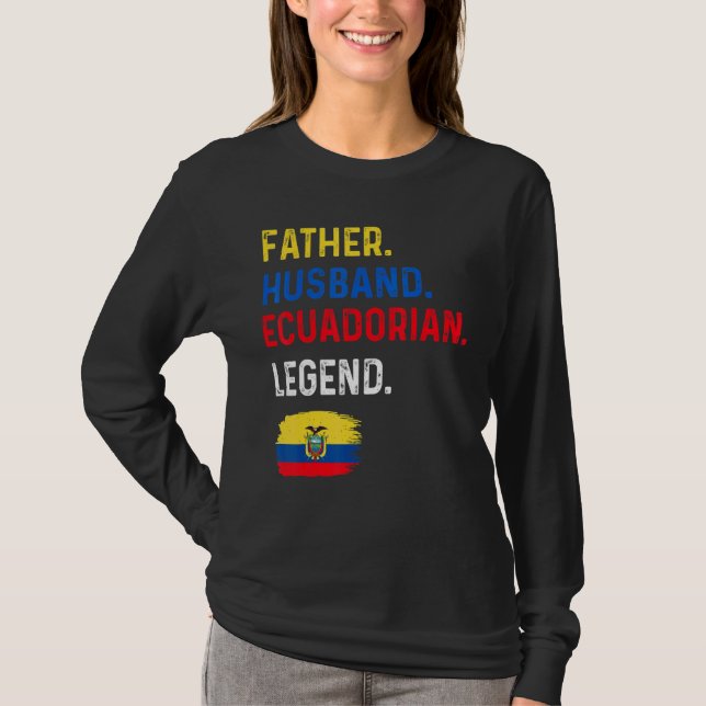 Camiseta Father Husband Ecuadorian Legend Proud Dad Ecuador (Frente)