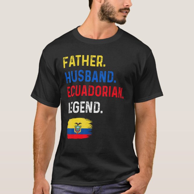 Camiseta Father Husband Ecuadorian Legend Proud Dad Ecuador (Frente)