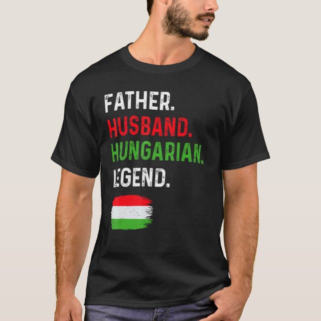 Camiseta Father Husband Hungarian Legend Proud Dad Hungary  (Frente)