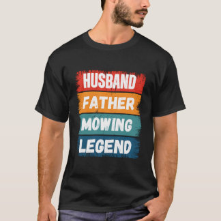 Camiseta Father Husband Mowing Legend Proud Dad Lawn Mowing