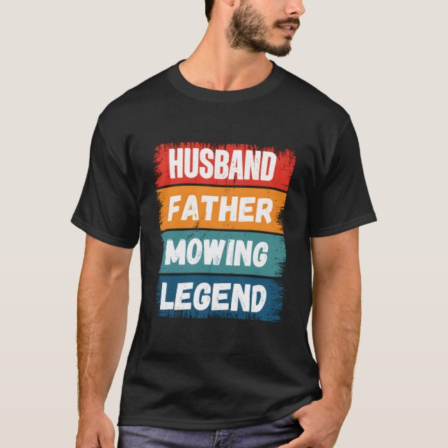Camiseta Father Husband Mowing Legend Proud Dad Lawn Mowing (Frente)
