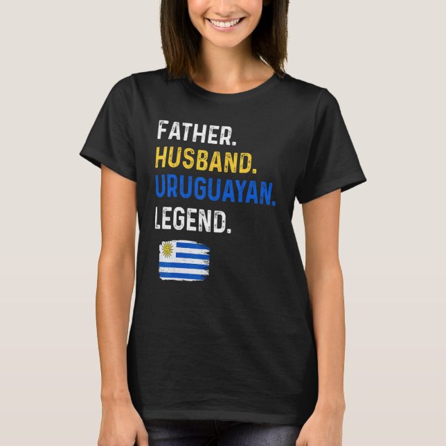 Camiseta Father Husband Uruguayan Legend Proud Dad Uruguay  (Frente)
