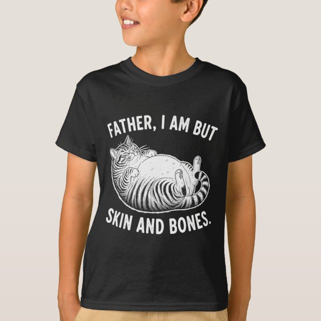 Camiseta Father, I Am But Skin And Bones Funny Cat Dad Cat  (Frente)