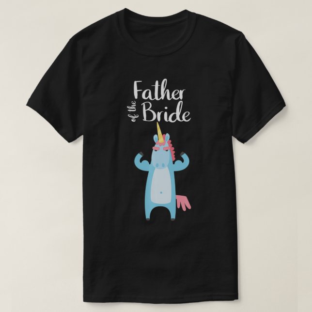 Camiseta Father Of The Bride Funny Unicorn Wedding Matching (Frente do Design)