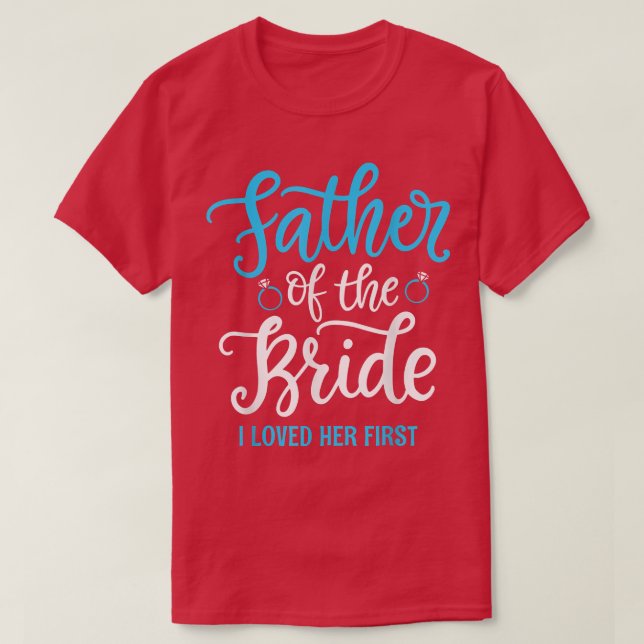 Camiseta Father of the Bride I loved her first  (Frente do Design)