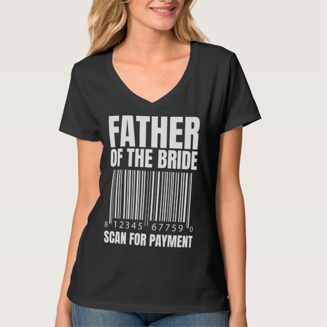 Camiseta Father Of The Bride Scan For Payment Bride Father  (Frente)