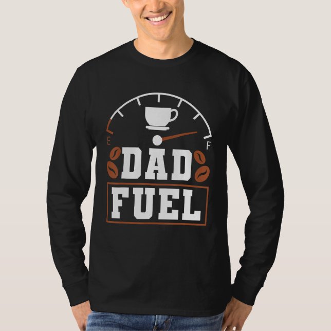 Camiseta Father s Day Fatherhood Coffee Dad Fuel (Frente)