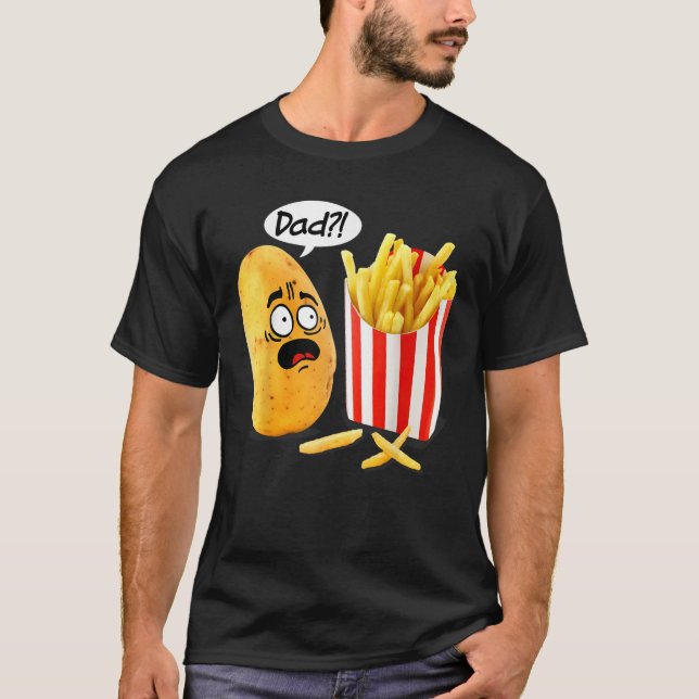 Camiseta Father s Day Is That You Dad Potato Fries Funny  (Frente)