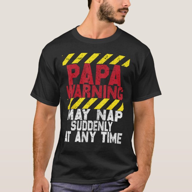 Camiseta Father s Day Papa Warning May Nap Suddenly At Any  (Frente)