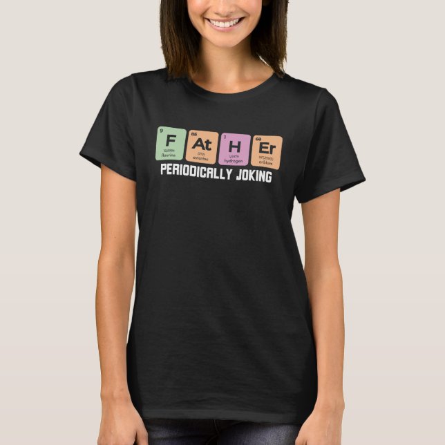 Camiseta Father's day and father periodic table with  dad (Frente)
