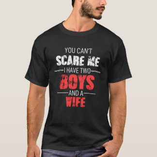 Camiseta Fathers Day Dad You Cant Scare Me I Have Two Boys 