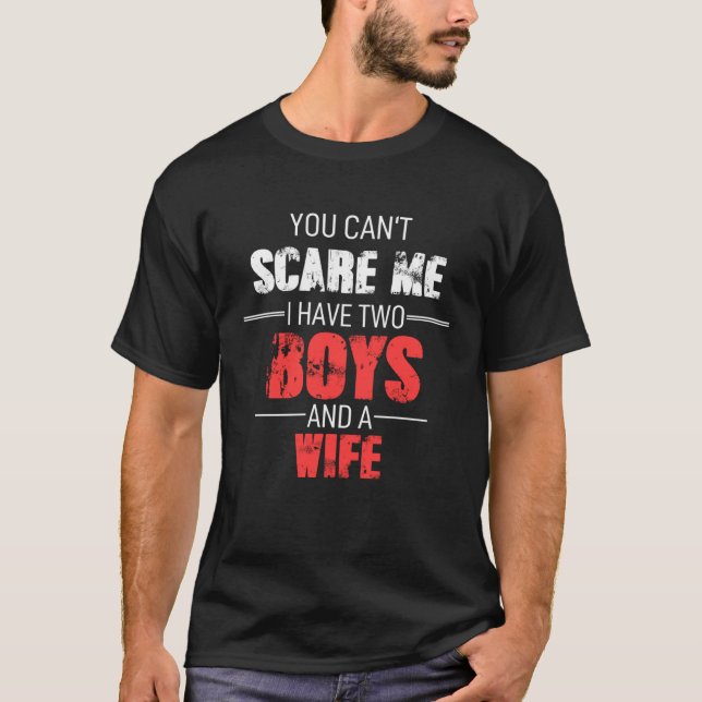 Camiseta Fathers Day Dad You Cant Scare Me I Have Two Boys  (Frente)