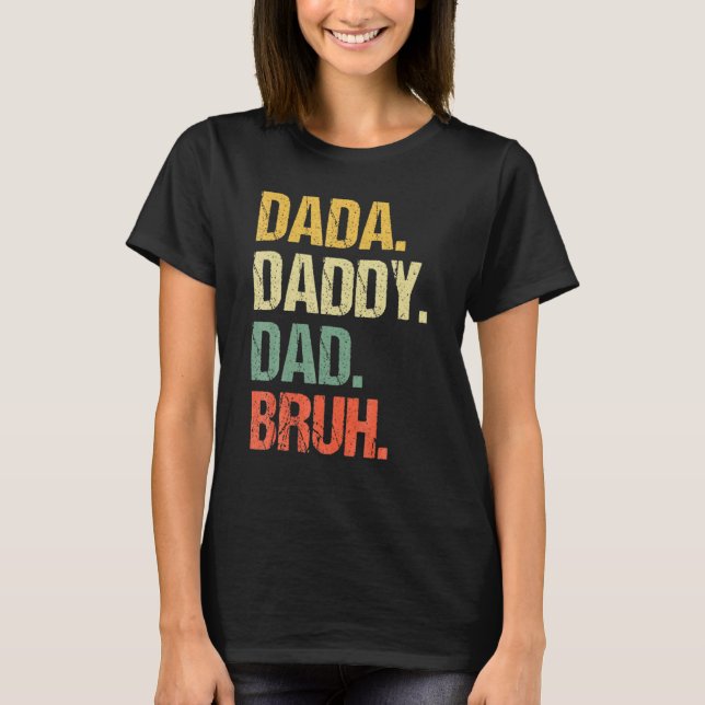 Camiseta Father's Day Dada Daddy Dad Bruh 4 (Frente)