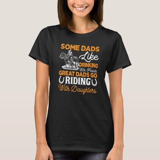 Camiseta Father's Day Horse Riding Some Dads Like Drinking  (Frente)