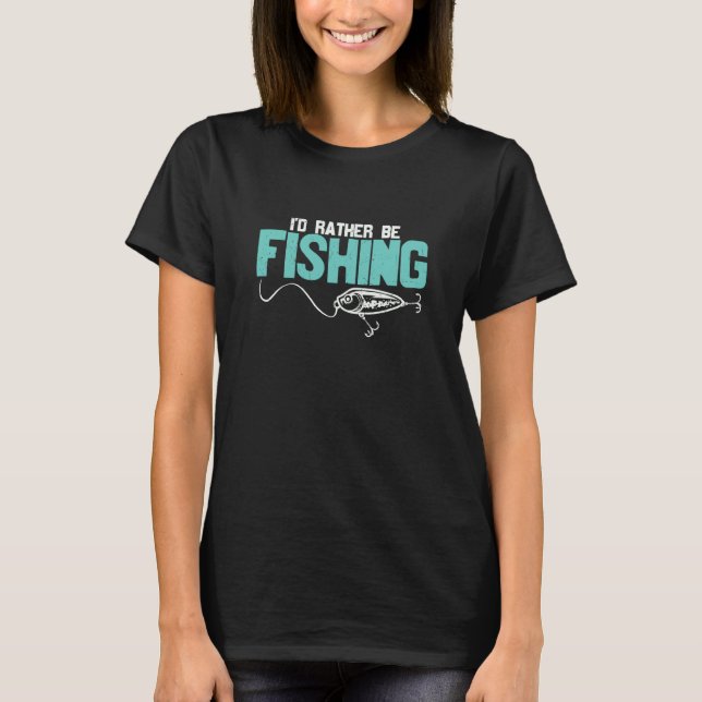 Camiseta Father's Day I'd Rather Be Fishing Fisherman  1 (Frente)