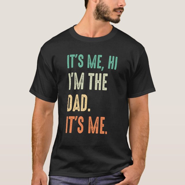 Camiseta Fathers Day   Its Me Hi I m The Dad Its Me (Frente)