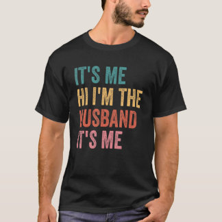 Camiseta Fathers Day Its Me Hi I'm The Husband Its Me