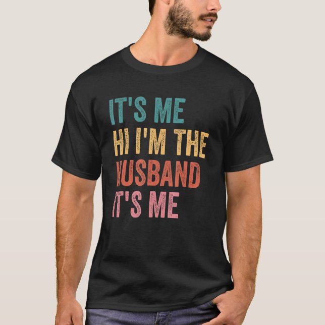 Camiseta Fathers Day   Its Me Hi I'm The Husband Its Me (Frente)