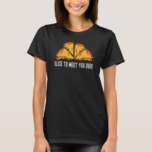 Camiseta Fatia Para Conhecê-Lo Cara Pastries Dessert Dizend