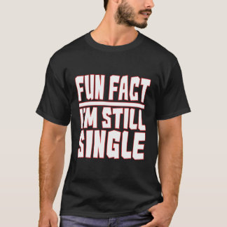 Camiseta Fato Divertido Ainda Estou Solteiro