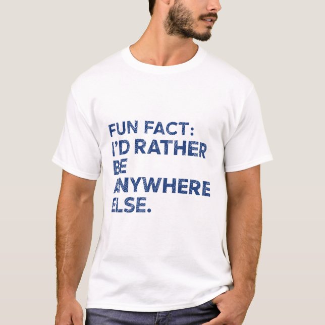 Camiseta Fato divertido: Eu Preferencialmente em qualquer o (Frente)