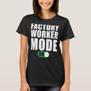 Camiseta Fatory Worker Mode (Modo de trabalhador de fábrica